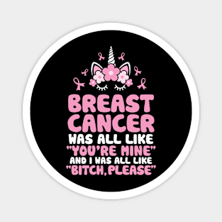 Breast Cancer Bitch Please Quote | Unicorn Face | Funny Magnet